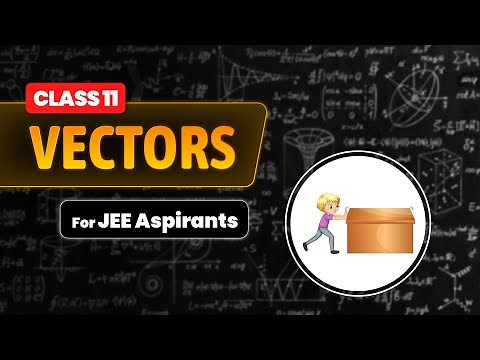 Vectors | Class 11 Physics | Lecture 1 | Crack JEE with Praveen Tyagi Sir | PACE IIT & Medical