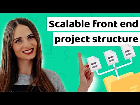 How to create a front end project structure that scales and is easy to maintain?