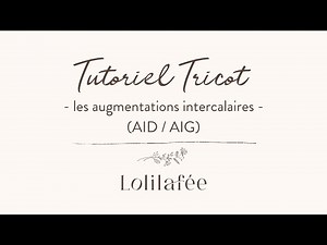 Tutoriel tricot - Les augmentations intercalaires (AID/AIG)