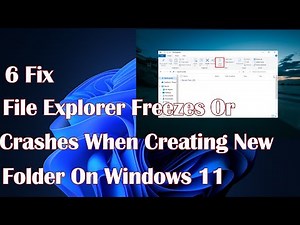 File Explorer Freezes Or Crashes When Creating New Folder On Windows 11 - 6 Fix