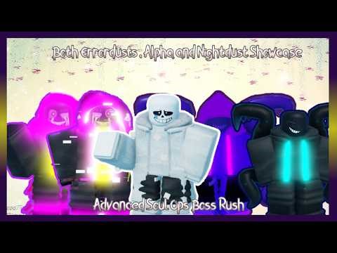 Nightdust , Both Errordusts , Alpha Sans showcase / Advanced Soul Ops Boss Rush