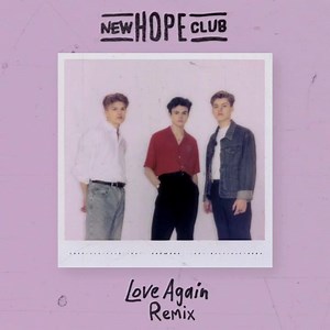 Remix time 🚨 https://NewHopeClub.lnk.to/LoveAgainRemixFP | New Hope Club