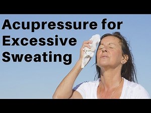 Acupressure Points for Excessive Sweating (Hyperhidrosis) - Massage Monday 355