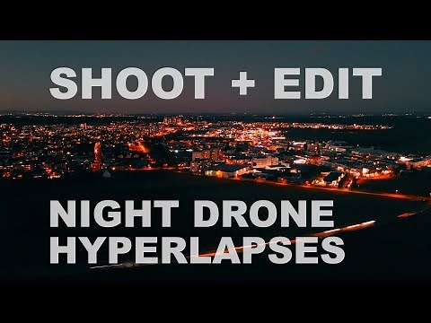 How To Shoot And Edit Night-time Drone Hyperlapses (DJI Mavic Air 2)