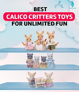 5 Best Calico Critters Toys For Unlimited Fun In 2025