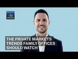 The Private Markets Trends Family Offices Should Watch
