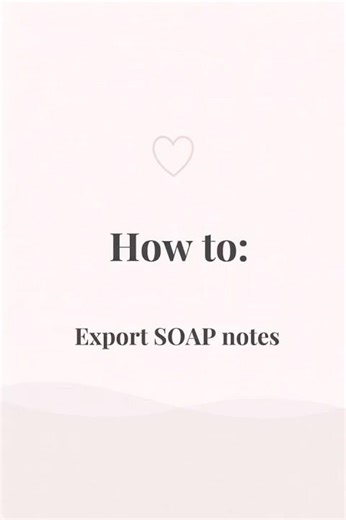 How to: Export SOAP notes
