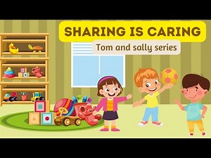 Sharing is caring / Moral story / Tom and Sally series