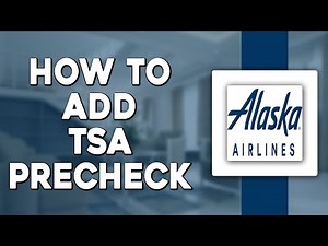 How To Add TSA Precheck on Alaska Airlines (Easiest Way)