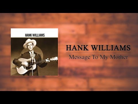 Hank Williams - Message To My Mother