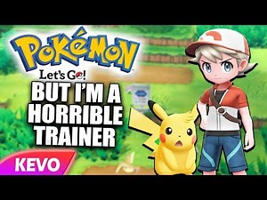 Pokemon Let's Go but I'm a horrible trainer