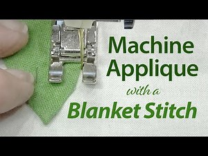 Sizzle Quilt: Machine appliqué with a Blanket Stitch