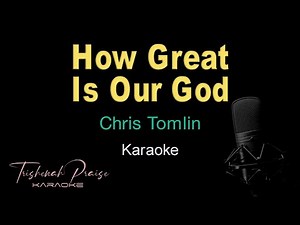 How Great Is Our God - Chris Tomlin - HQ Karaoke