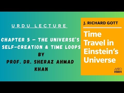 Chapter 5 — The Universe’s Self-Creation & Time Loops : Explained by Prof. Dr. Sheraz Ahmad