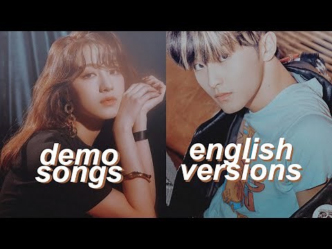 kpop demo songs/english versions that hit different