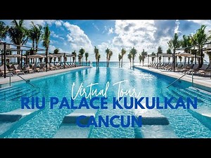 Riu Palace Kukulkan , Cancun - Virtual Tour