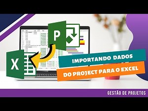 APRENDA A IMPORTAR DADOS DO PROJECT PARA O EXCEL