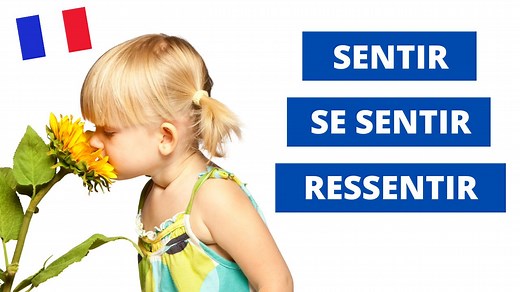Sentir Se sentir Ressentir - French Online Language Courses | The Perfect French with Dylane
