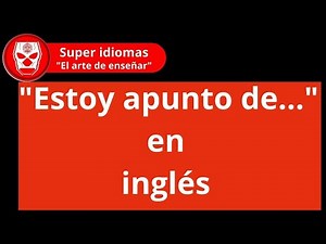 INCREIBLE estas APUNTO DE apreder a usar BE ABOUT TO | 👉👉👉APUNTO DE EN INGLÉS