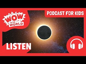 Learn about SOLAR ECLIPSES ☀️🌑 | PODCAST FOR KIDS 🎧 | Wow in the World (Full Episode)