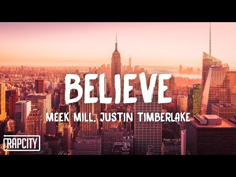 Meek Mill - Believe (Lyrics) ft. Justin Timberlake