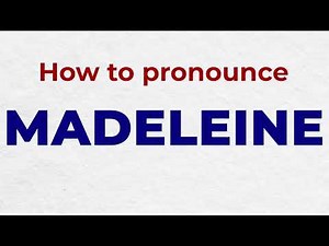 How to Pronounce MADELEINE In French correctly | French Name Pronunciation