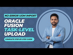Step-by-Step Oracle Fusion UOM Import | Task Level Upload