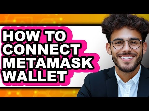 How to Connect MetaMask Wallet - Full Guide