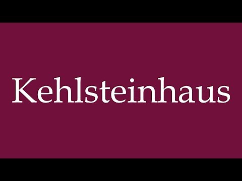 How to Pronounce ''Kehlsteinhaus'' Correctly in German
