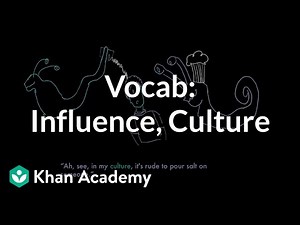 Influence, Culture | Vocabulary | Khan Academy