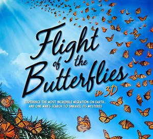 Flight of the Butterflies, IMAX 3D Documentary on the Monarch Butterfly