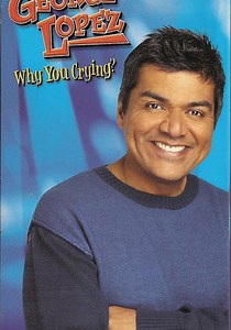 George Lopez: Why You Crying? - stream online