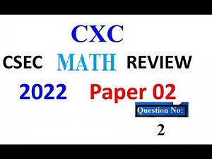 📘 CXC / CSEC Mathematics January 2022 — FULL Walkthrough | Question #2
