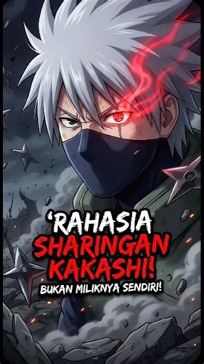 Rahasia Sharingan Kakashi! Kenapa Ninja Biasa Bisa Punya Mata Uchiha