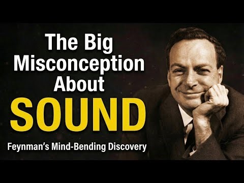 The Big Misconception About SOUND — Feynman's Mind-Bending Discovery