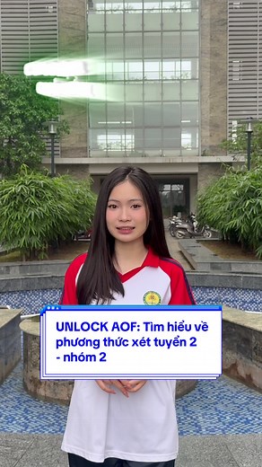 UNLOCK AOF: Phương Thức Tuyển Sinh 2026 Nhóm 2