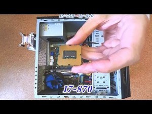 Замена процессора в компьютере (i5-750 на i7-870) / Replacing the CPU
