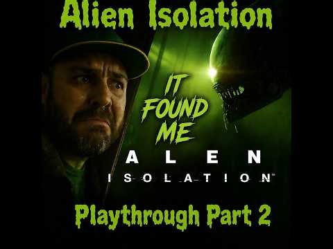 Alien Isolation Gameplay Part 2 | The Xenomorph Is HUNTING Me! (Survival Horror Walkthrough)