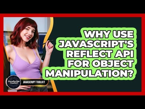 Why Use JavaScript's Reflect API For Object Manipulation? - JavaScript Toolkit