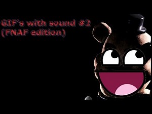GIF's with Sound Mashup Compilation #2 (FNAF edition)