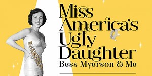 MISS AMERICA'S UGLY DAUGHTER Moves To Edgemar Center For The Arts