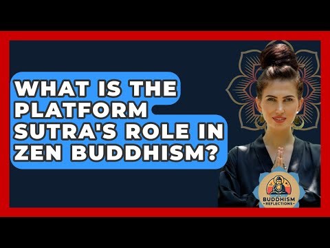 What Is The Platform Sutra's Role In Zen Buddhism? - Buddhism Reflections