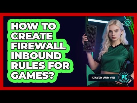 How To Create Firewall Inbound Rules for Games?