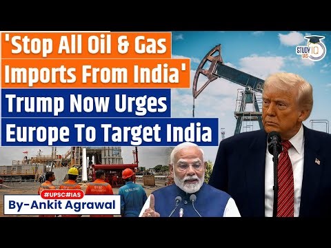 US urges Europe to target India, Impose Punitive Tariffs | Ankit Agrawal Study IQ