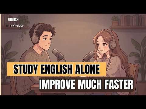 Study English Alone | Improve Rapidly with a Simple Plan | Easy English Podcast