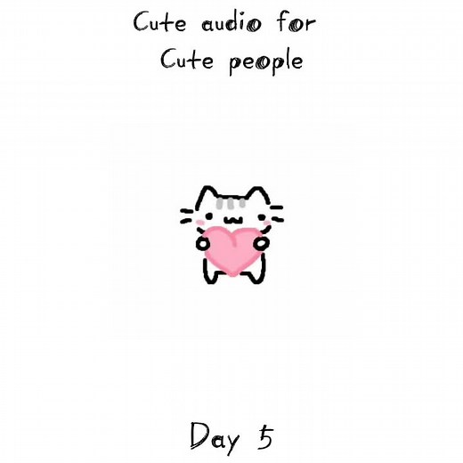 Day 5 | Cute Audio for Cutie Pootie People