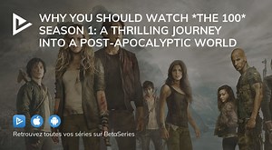 Why You Should Watch *The 100* Season 1: A Thrilling Journey into a Post-Apocalyptic World