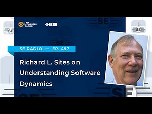 Episode 497: Richard L. Sites on Understanding Software Dynamics