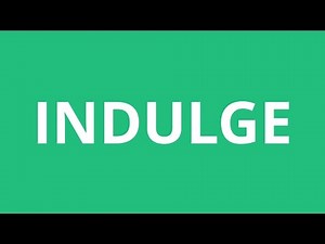How To Pronounce Indulge - Pronunciation Academy