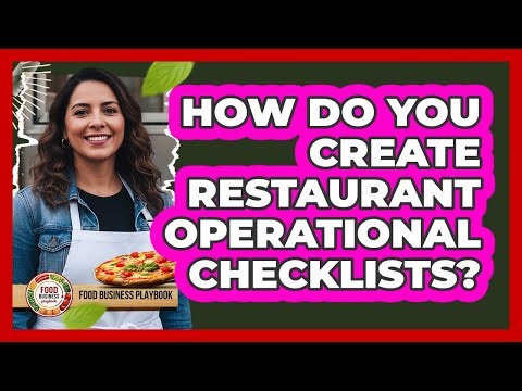 How Do You Create Restaurant Operational Checklists?